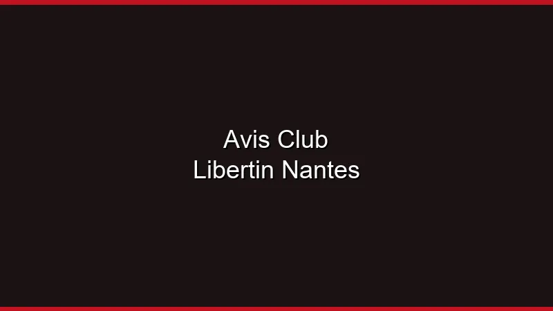 Avis clubs libertins Nantes : les meilleures adresses