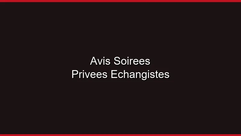 Avis soirées privées échangistes : ce qu'il faut savoir