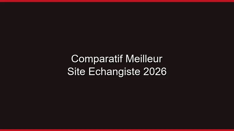 Comparatif : meilleur site échangiste en 2026