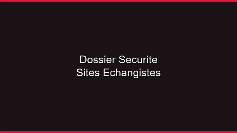 Dossier sécurité : protéger sa vie privée sur les sites échangistes