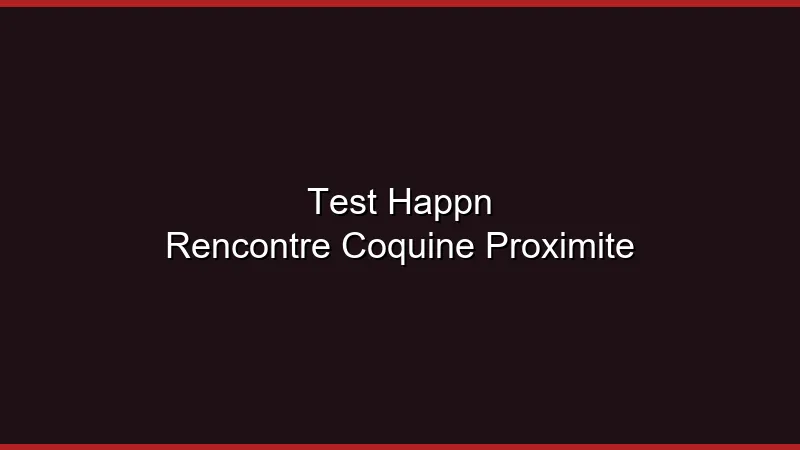 Test Happn : rencontre coquine de proximité