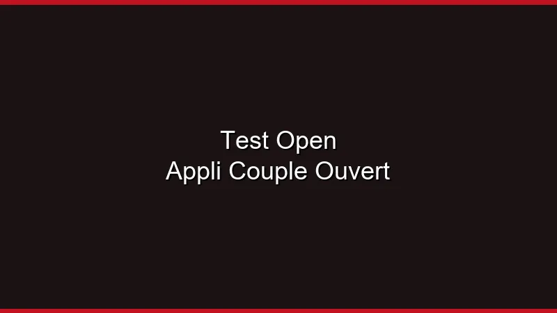 Test Open : l'appli des couples ouverts